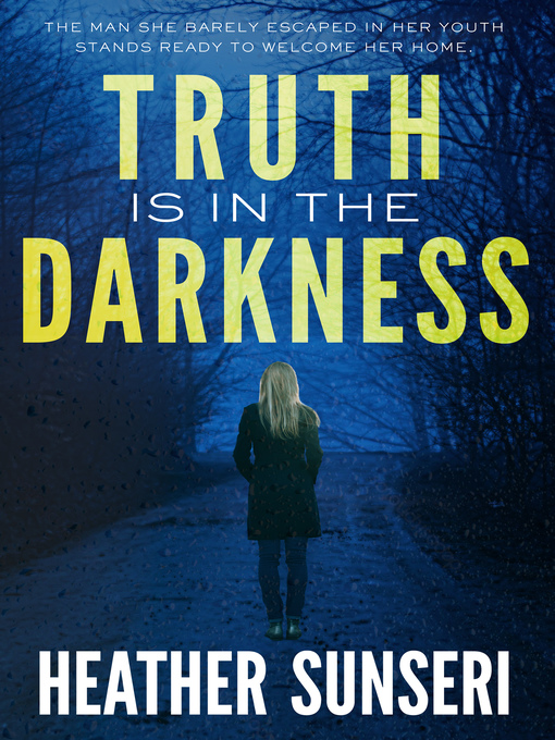 Title details for Truth is in the Darkness by Heather Sunseri - Available